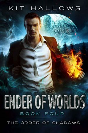 [The Order of Shadows 04] • Ender of Worlds